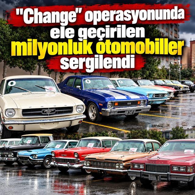 "Change" operasyonunda ele geçirilen milyonluk otomobiller sergilendi
