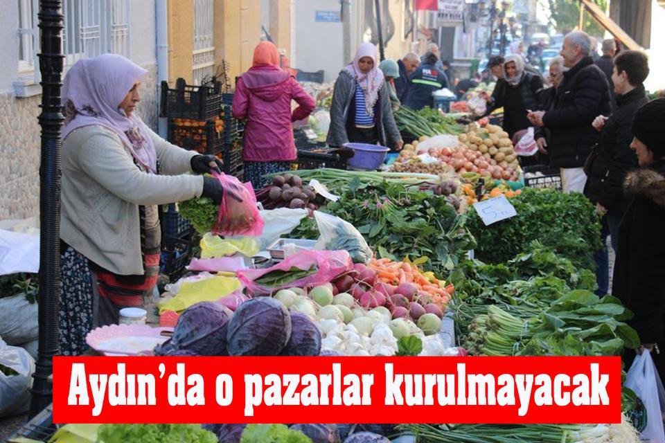 Aydın’da o pazarlar kurulmayacak