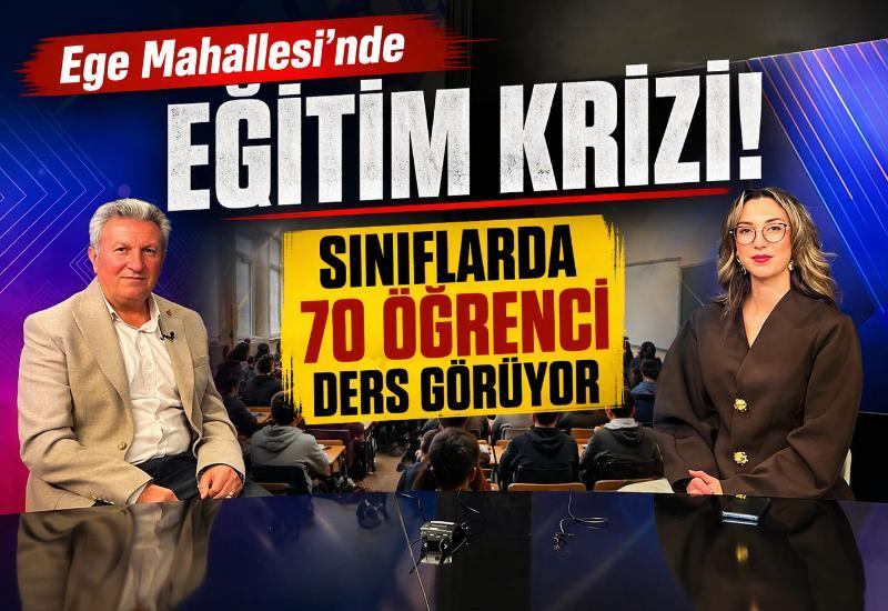 Ege Mahallesi’nde eğitim krizi! Sınıflarda 70 öğrenci ders görüyor