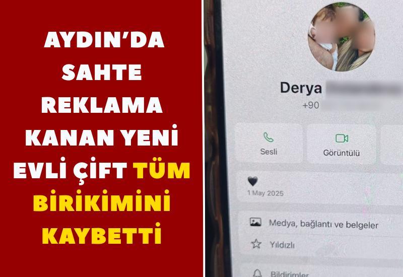 Aydın’da sahte reklama kanan yeni evli çift tüm birikimini kaybetti