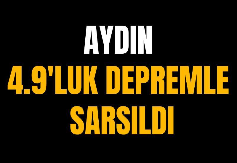 Aydın 4.9'luk depremle sarsıldı
