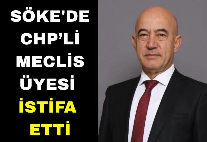 Söke'de CHP’li meclis üyesi istifa etti