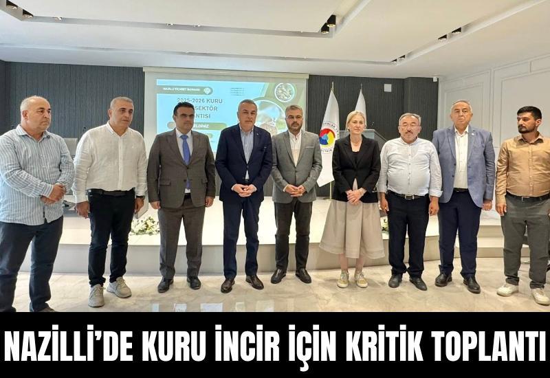 Nazilli’de kuru incir için kritik toplantı