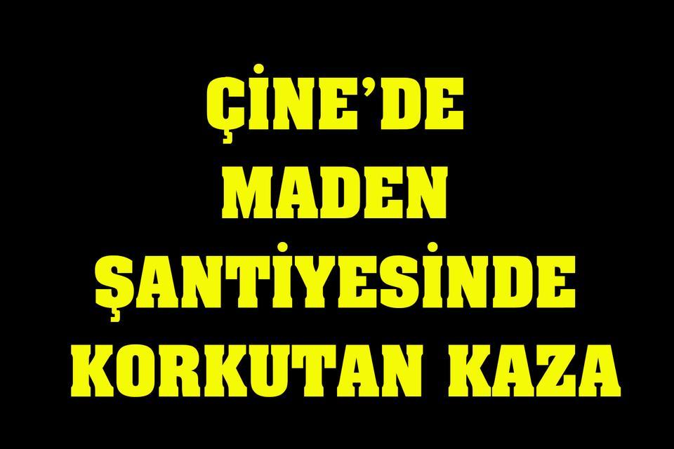 Çine’de maden şantiyesinde korkutan kaza