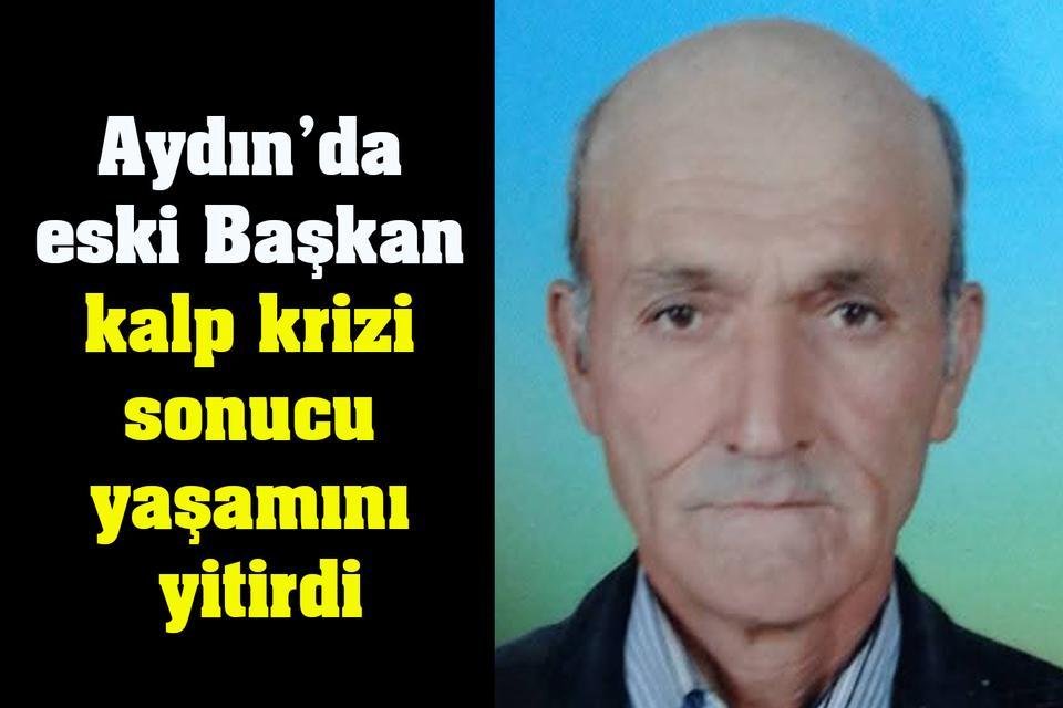Aydın’da eski Başkan kalp krizi sonucu yaşamını yitirdi