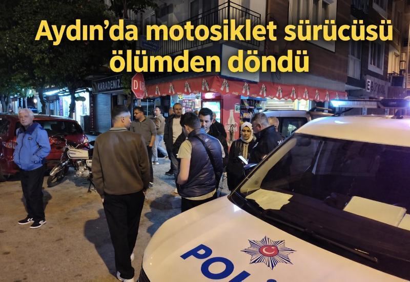 Aydın'da motosiklet sürücüsü ölümden döndü