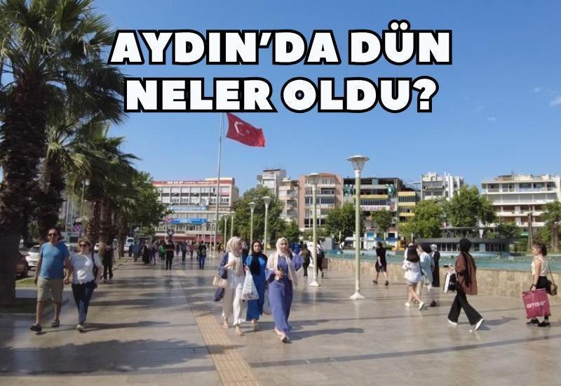 Aydın'da dün neler oldu?