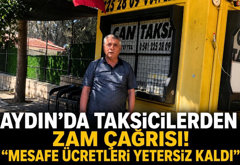 Aydın’da taksicilerden zam çağrısı! “Mesafe ücretleri yetersiz kaldı”