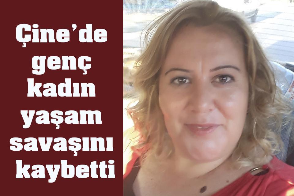 Çine’de genç kadın yaşam savaşını kaybetti