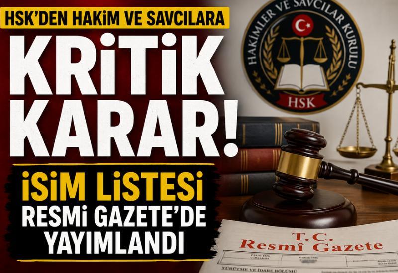 HSK'den hakim ve savcılara kritik karar! İsim listesi Resmi Gazete'de yayımlandı