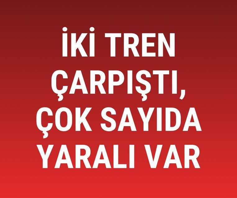 İki tren çarpıştı, çok sayıda yaralı var