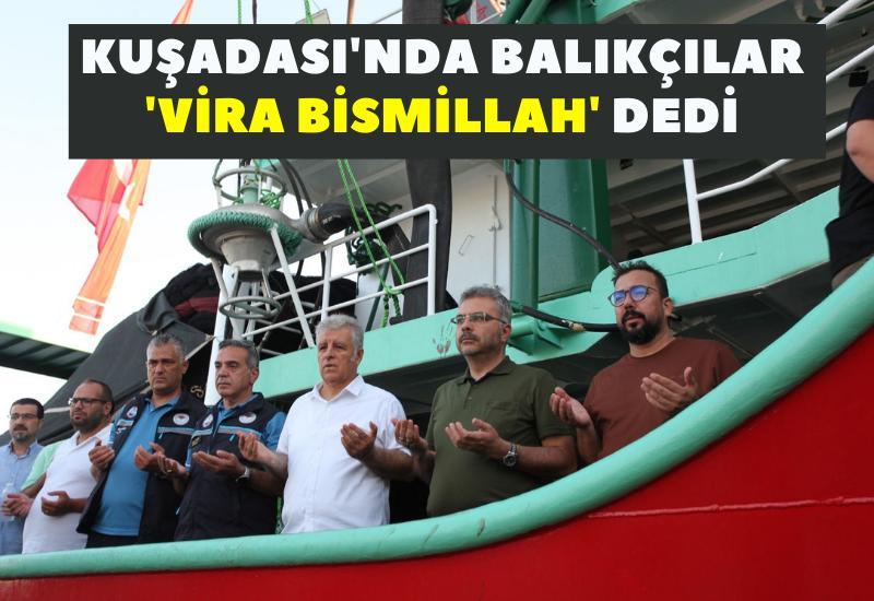 Kuşadası'nda balıkçılar 'Vira Bismillah' dedi
