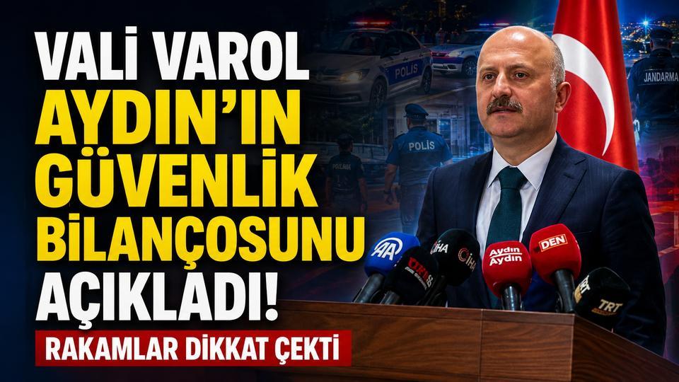 Vali Varol Aydın'ın güvenlik bilançosunu açıkladı! Rakamlar dikkat çekti