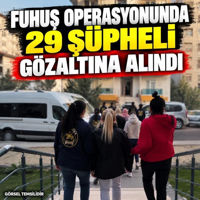 Fuhuş operasyonunda 29 şüpheli gözaltına alındı