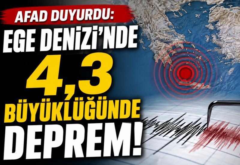 AFAD duyurdu: Ege Denizi'nde 4,3 büyüklüğünde deprem