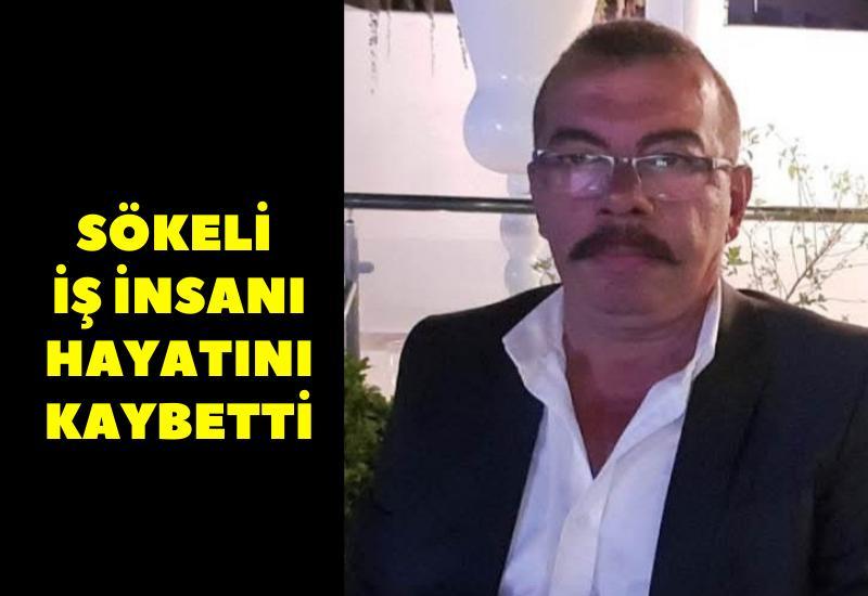 Sökeli iş insanı hayatını kaybetti
