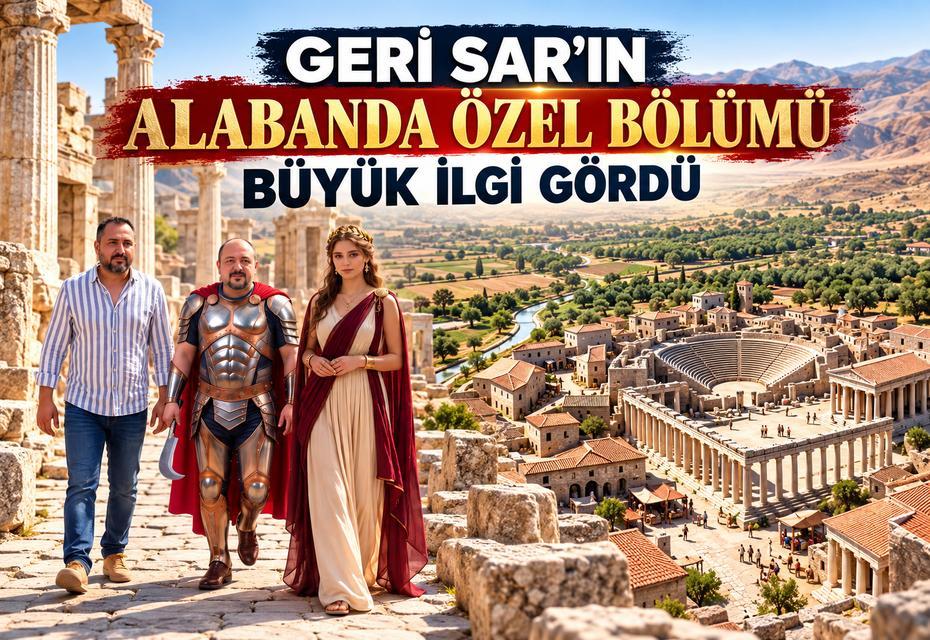 Geri Sar’ın Alabanda özel bölümü büyük ilgi gördü