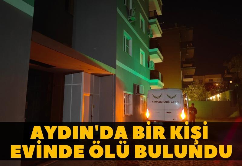 Aydın'da bir kişi evinde ölü bulundu