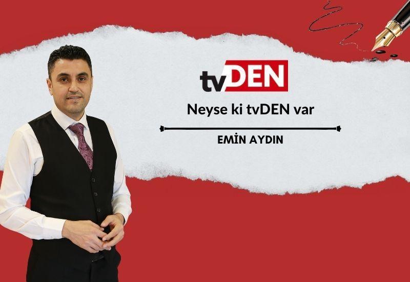 Neyse ki tvDEN var
