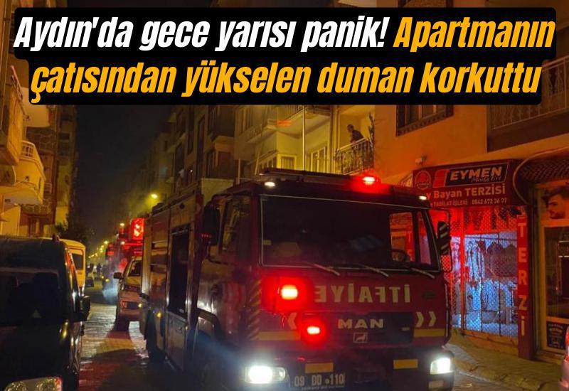 Aydın'da gece yarısı panik! Apartmanın çatısından yükselen duman korkuttu