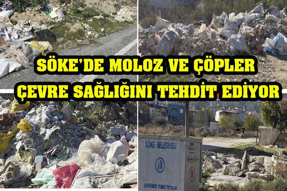Söke’de moloz ve çöpler çevre sağlığını tehdit ediyor