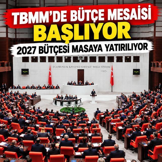 TBMM’de bütçe mesaisi başlıyor: 2027 bütçesi masaya yatırılıyor