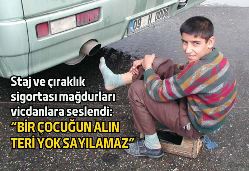 Staj ve çıraklık sigortası mağdurları vicdanlara seslendi: “Bir çocuğun alın teri yok sayılamaz”