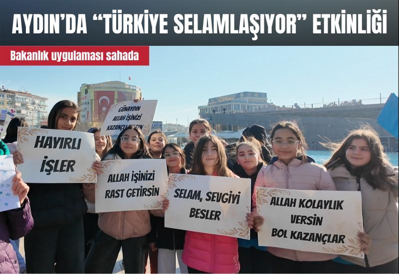 Aydın’da “Türkiye Selamlaşıyor” etkinliği
