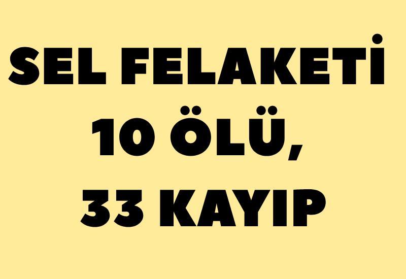 Sel felaketi: 10 ölü, 33 kayıp