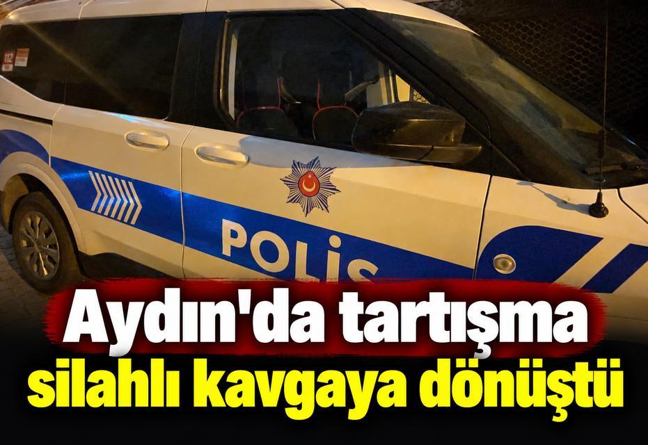 Aydın'da tartışma silahlı kavgaya dönüştü