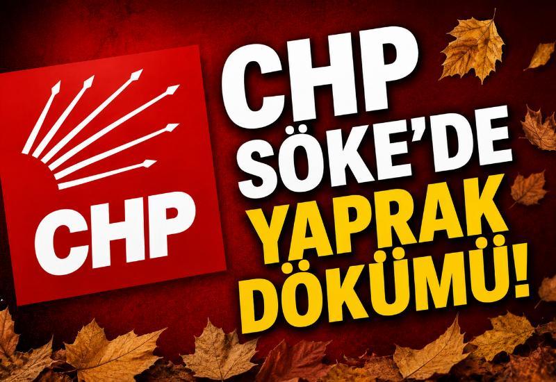 CHP Söke'de yaprak dökümü!