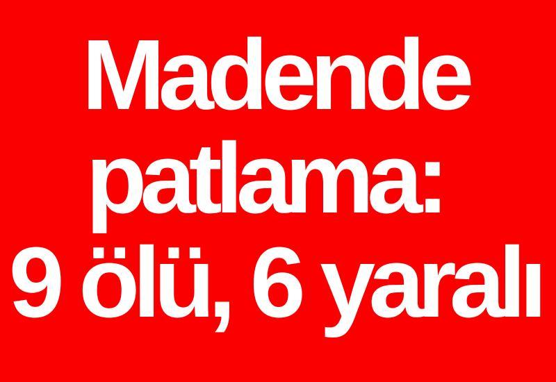 Madende patlama: 9 ölü, 6 yaralı