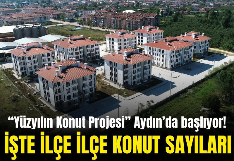 “Yüzyılın Konut Projesi” Aydın’da başlıyor! İşte ilçe ilçe konut sayıları