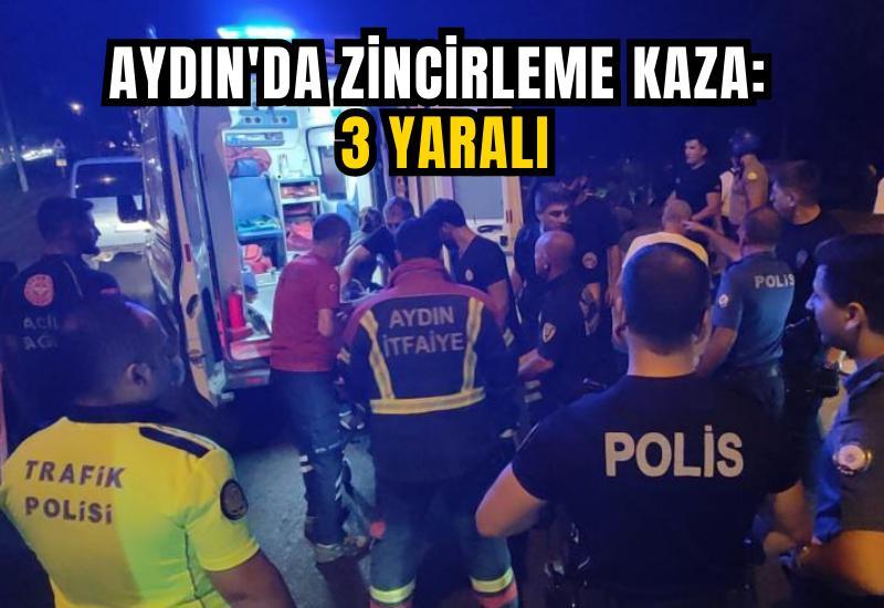 Aydın'da zincirleme kaza: 3 yaralı