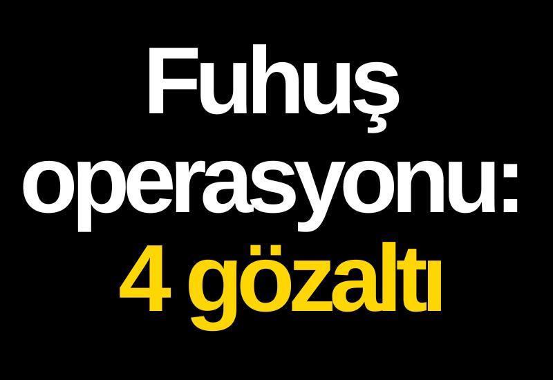 Fuhuş operasyonu: 4 gözaltı