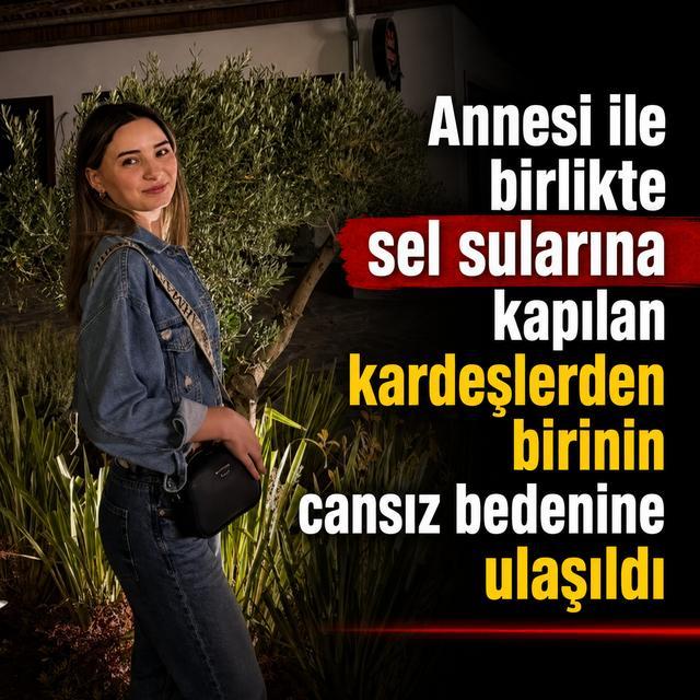 Annesi ile birlikte sel sularına kapılan kardeşlerden birinin cansız bedenine ulaşıldı