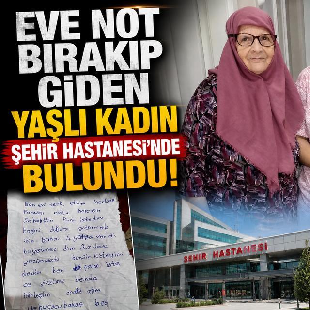 Eve not bırakıp giden yaşlı kadın Şehir Hastanesi'nde bulundu
