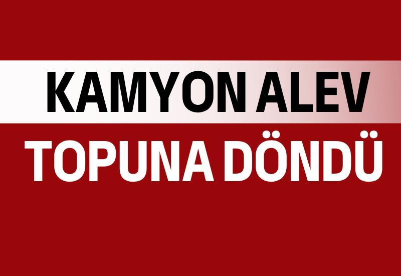Kamyon alev topuna döndü