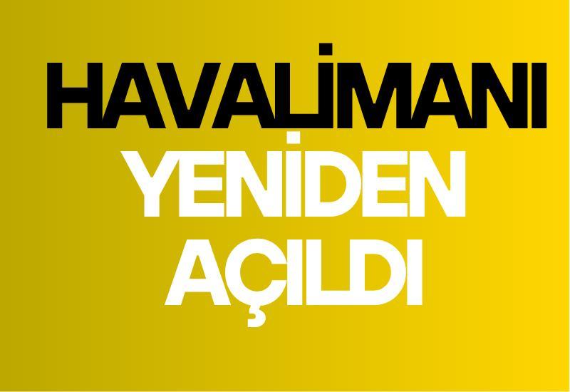 Havalimanı yeniden açıldı