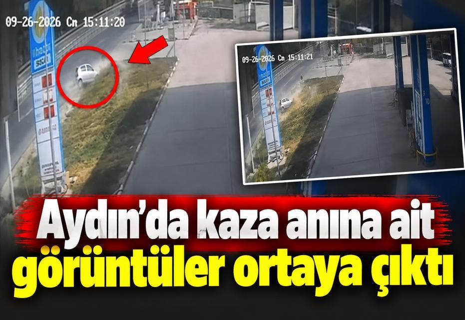 Aydın'daki kaza anına ait görüntüler ortaya çıktı