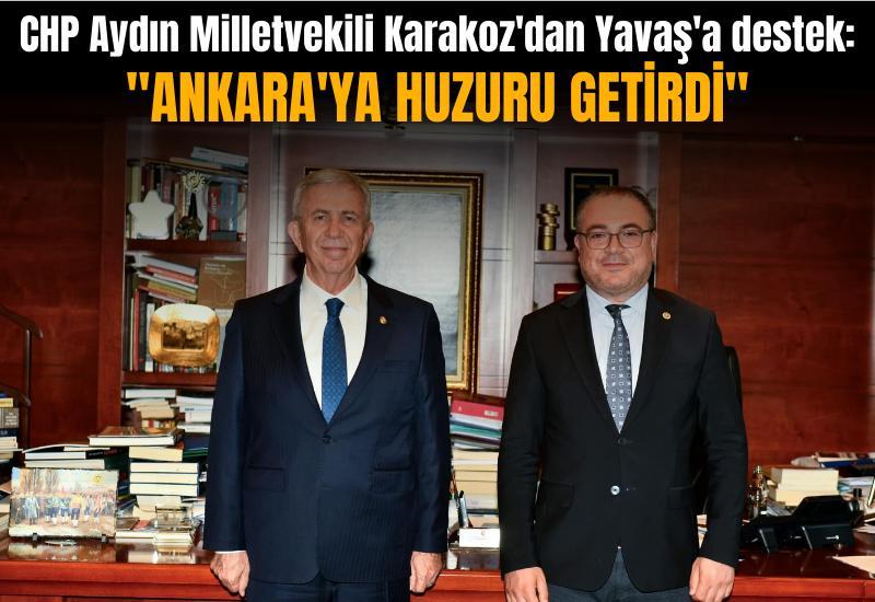 CHP Aydın Milletvekili Karakoz'dan Yavaş'a destek: "Ankara'ya huzuru getirdi"
