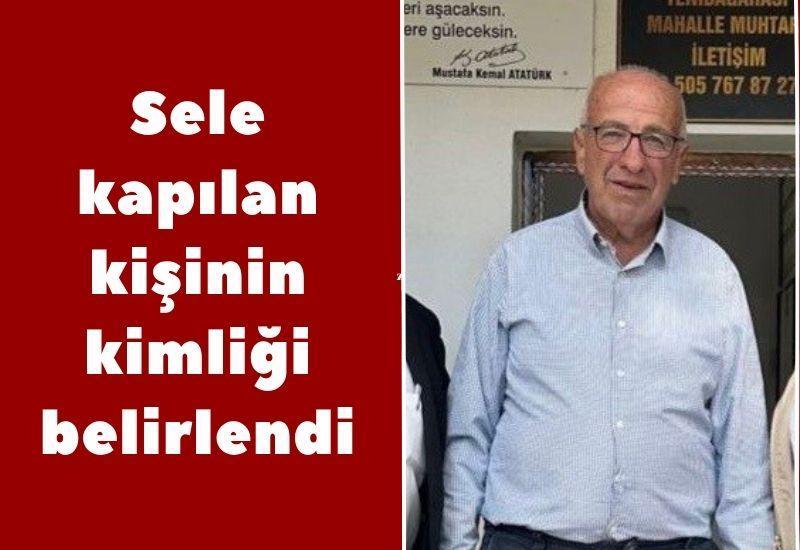 Sele kapılan kişinin kimliği belirlendi