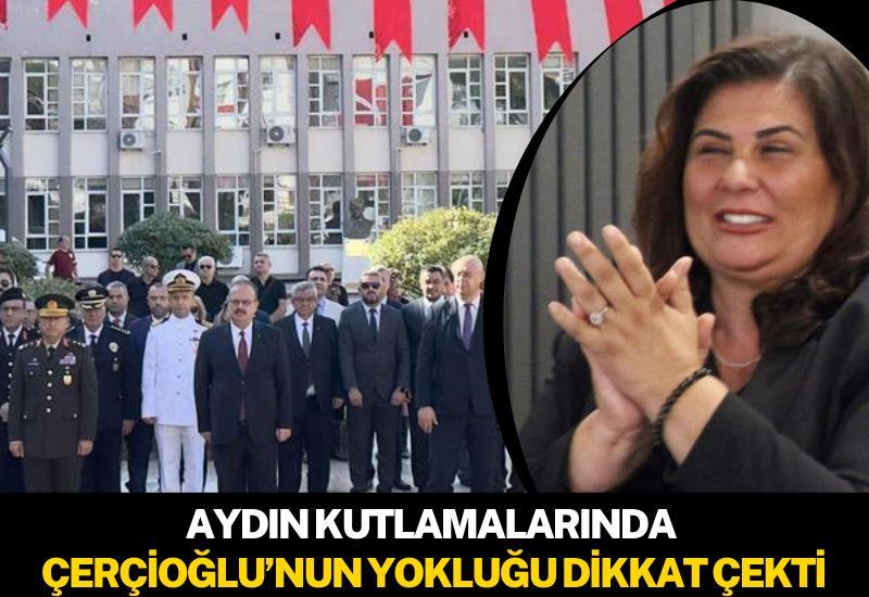 Aydın kutlamalarında Çerçioğlu’nun yokluğu dikkat çekti