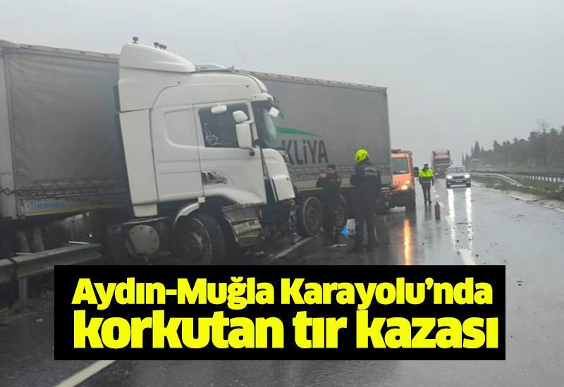 Aydın-Muğla Karayolu’nda korkutan tır kazası