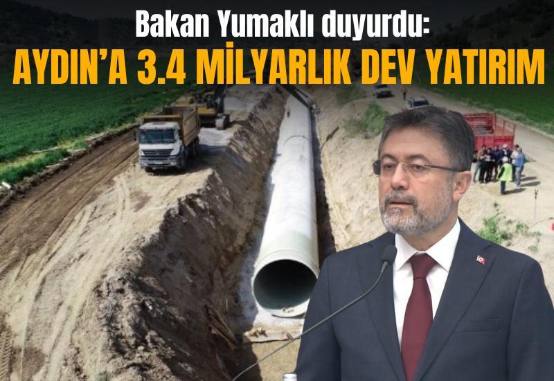 Bakan Yumaklı duyurdu: Aydın’a 3.4 milyarlık dev yatırım
