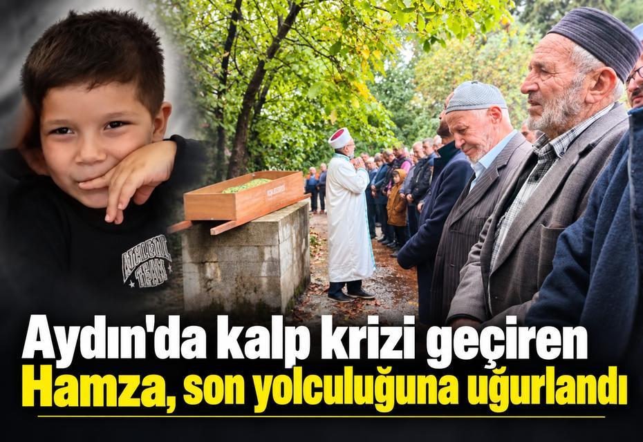 Aydın'da kalp krizi geçiren Hamza, son yolculuğuna uğurlandı