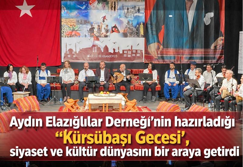 Aydın Elazığlılar Derneği'nin hazırladığı "Kürsübaşı Gecesi", siyaset ve kültür dünyasını bir araya getirdi