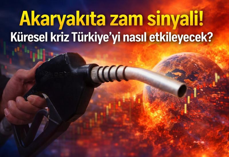 Akaryakıta zam sinyali! Küresel kriz Türkiye’yi nasıl etkileyecek?