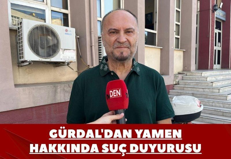 Gürdal'dan Yamen hakkında suç duyurusu