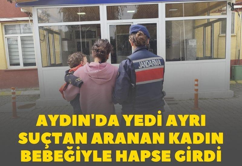 Aydın'da yedi ayrı suçtan aranan kadın bebeğiyle hapse girdi